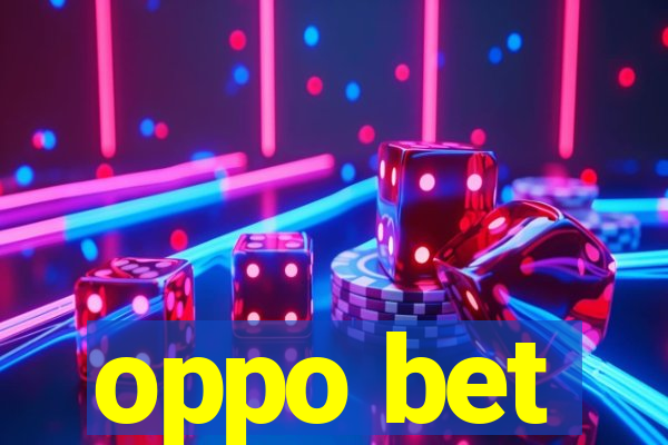 oppo bet